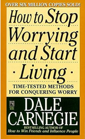 How to Stop Worrying and Start Living 